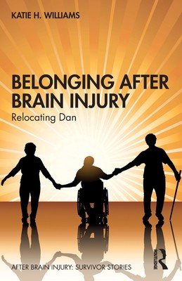 Belonging After Brain Injury: Relocating Dan (Williams Katie H.)(Paperback)