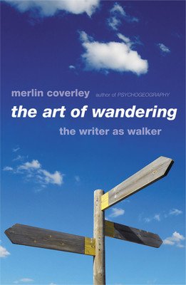 The Art of Wandering: The Writer as Walker (Coverley Merlin)(Paperback)