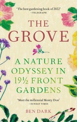 The Grove: A Nature Odyssey in 19 1/2 Front Gardens (Dark Ben)(Paperback)
