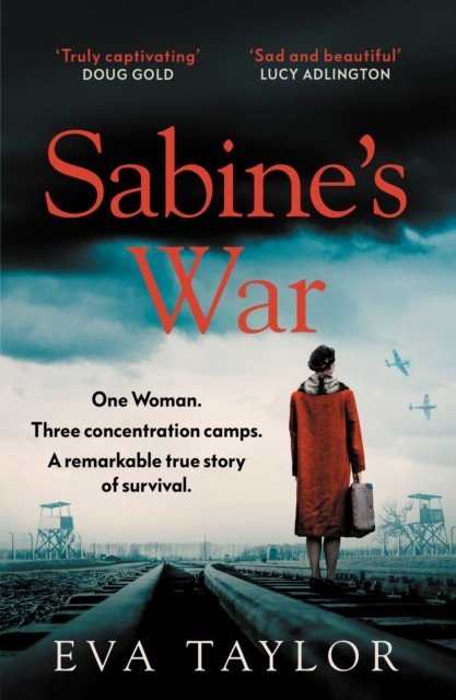 Sabine's War - One Woman. Three Concentration Camps. a Remarkable True Story of Survival. (Taylor Eva)(Paperback / softback)