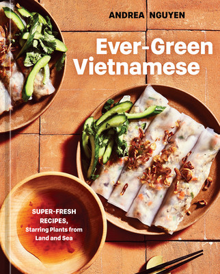 Ever-Green Vietnamese: Super-Fresh Recipes, Starring Plants from Land and Sea [A Plant-Based Cookbook] (Nguyen Andrea)(Pevná vazba)