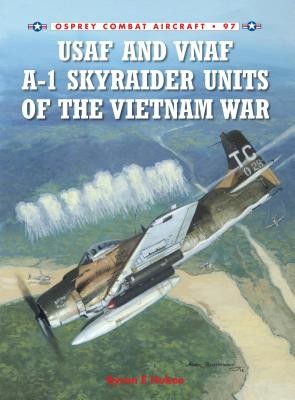 USAF and Vnaf A-1 Skyraider Units of the Vietnam War (Hukee Byron E.)(Paperback)