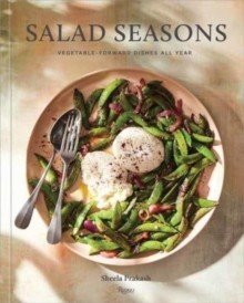 Salad Seasons: Vegetable-Forward Dishes All Year (Prakash Sheela)(Pevná vazba)
