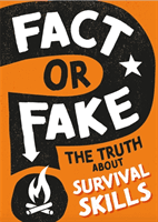 Fact or Fake?: The Truth About Survival Skills (Savery Annabel)(Paperback / softback)