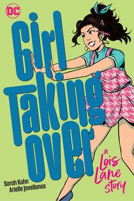 Girl Taking Over: A Lois Lane Story (Kuhn Sarah)(Paperback)
