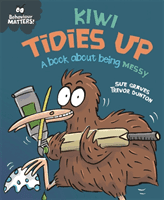 Behaviour Matters: Kiwi Tidies Up - A book about being messy (Graves Sue)(Paperback / softback)