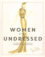 Women I've Undressed - The Fabulous Life and Times of a Legendary Hollywood Designer (Orry-Kelly)(Pevná vazba)