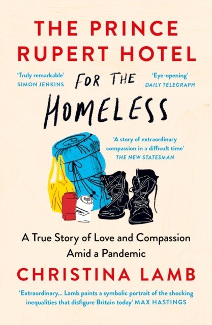 Prince Rupert Hotel for the Homeless - A True Story of Love and Compassion Amid a Pandemic (Lamb Christina)(Paperback / softback)