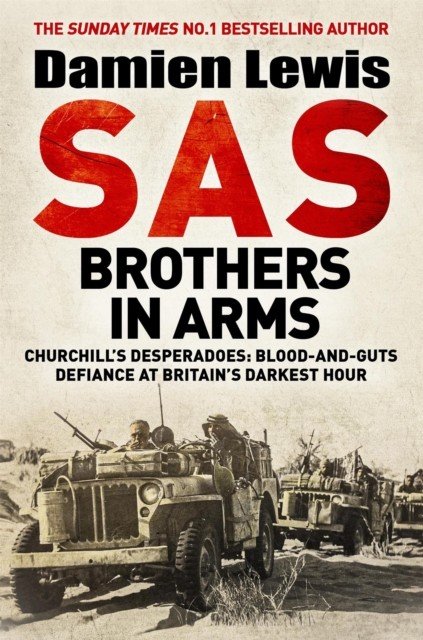 SAS Brothers in Arms - The Mavericks Who Made the SAS: Blood-and-Guts Defiance at Britain's Darkest Hour (Lewis Damien)(Paperback / softback)