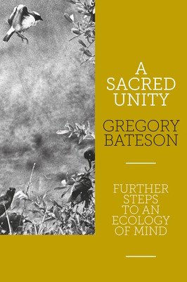 A Sacred Unity: Further Steps to an Ecology of Mind (Bateson Gregory)(Paperback)