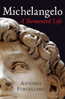 Michelangelo: A Tormented Life (Forcellino Antonio)(Paperback)