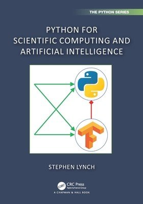 Python for Scientific Computing and Artificial Intelligence (Lynch Stephen)(Paperback)