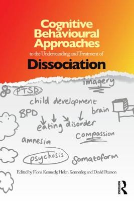 Cognitive Behavioural Approaches to the Understanding and Treatment of Dissociation (Kennedy Fiona)(Paperback)