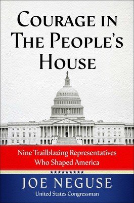 Courage in the People's House: Nine Trailblazing Representatives Who Shaped America (Neguse Joe)(Pevná vazba)