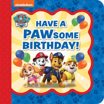 Paw Patrol Have a Pawsome Birthday! (Cottage Door Press)(Board Books)