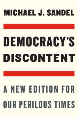 Democracy's Discontent: A New Edition for Our Perilous Times (Sandel Michael J.)(Paperback)