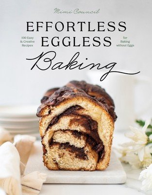 Effortless Eggless Baking: 100 Easy & Creative Recipes for Baking Without Eggs (Council Mimi)(Pevná vazba)