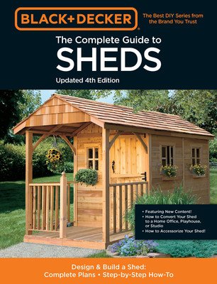 The Complete Guide to Sheds Updated 4th Edition: Design and Build a Shed: Complete Plans, Step-By-Step How-To (Editors of Cool Springs Press)(Paperback)