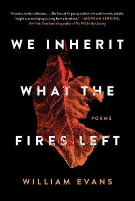 We Inherit What the Fires Left: Poems (Evans William)(Paperback)