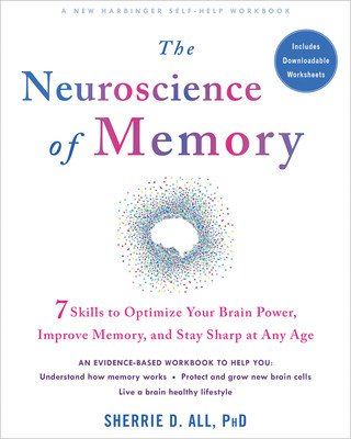The Neuroscience of Memory: Seven Skills to Optimize Your Brain Power, Improve Memory, and Stay Sharp at Any Age (All Sherrie D.)(Paperback)