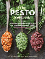 The Pesto Cookbook: 116 Recipes for Creative Herb Combinations and Dishes Bursting with Flavor (Woodier Olwen)(Paperback)