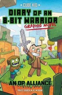 Diary of an 8-Bit Warrior Graphic Novel, 1: An Op Alliance (Sourcil Pirate)(Paperback)