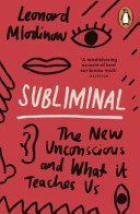 Subliminal - The New Unconscious and What it Teaches Us (Mlodinow Leonard)(Paperback / softback)