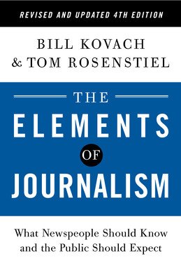 The Elements of Journalism, Revised and Updated 4th Edition: What Newspeople Should Know and the Public Should Expect (Kovach Bill)(Paperback)