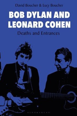 Bob Dylan and Leonard Cohen: Deaths and Entrances (Boucher David)(Paperback)