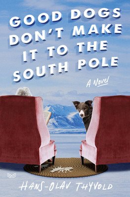 Good Dogs Don't Make It to the South Pole (Thyvold Hans-Olav)(Pevná vazba)
