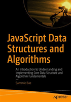 JavaScript Data Structures and Algorithms: An Introduction to Understanding and Implementing Core Data Structure and Algorithm Fundamentals (Bae Sammie)(Paperback)