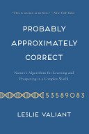 Probably Approximately Correct: Nature's Algorithms for Learning and Prospering in a Complex World (Valiant Leslie)(Paperback)