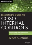 Executive's Guide to Coso Internal Controls: Understanding and Implementing the New Framework (Moeller Robert R.)(Pevná vazba)