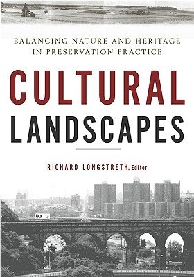 Cultural Landscapes: Balancing Nature and Heritage in Preservation Practice (Longstreth Richard)(Paperback)