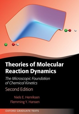 Theories of Molecular Reaction Dynamics: The Microscopic Foundation of Chemical Kinetics (Henriksen Niels E.)(Pevná vazba)