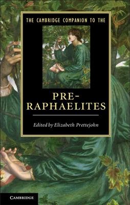 The Cambridge Companion to the Pre-Raphaelites. Edited by Elizabeth Prettejohn (Prettejohn Elizabeth)(Paperback)