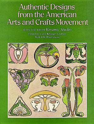 Authentic Designs from the American Arts and Crafts Movement (Grafton Carol Belanger)(Paperback)