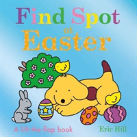 Find Spot at Easter (Hill Eric)(Board book)