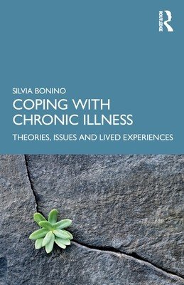 Coping with Chronic Illness: Theories, Issues and Lived Experiences (Bonino Silvia)(Paperback)