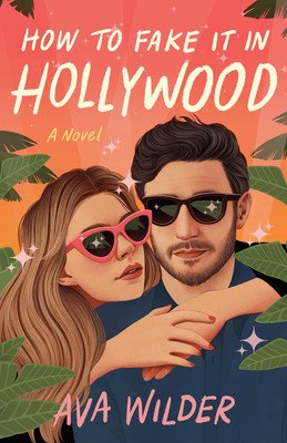 How to Fake It in Hollywood (Wilder Ava)(Paperback)