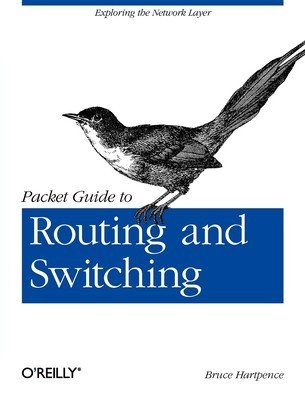 Packet Guide to Routing and Switching: Exploring the Network Layer (Hartpence Bruce)(Paperback)