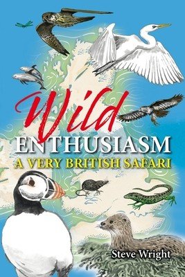 Wild Enthusiasm: A Very British Safari (Wright Steve)(Pevná vazba)