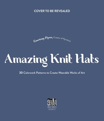 The Art of Knitting Hats: 30 Easy-To-Follow Patterns to Create Your Own Colorwork Masterpieces (Flynn Courtney)(Paperback)