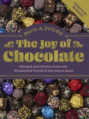 The Joy of Chocolate: Recipes and Stories from the Wonderful World of the Cocoa Bean (Young Paul a.)(Pevná vazba)
