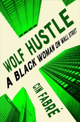 Wolf Hustle: A Black Woman on Wall Street (Fabr Cin)(Pevná vazba)