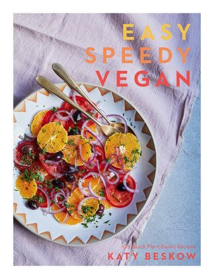 Easy Speedy Vegan: 100 Quick Plant-Based Recipes (Beskow Katy)(Pevná vazba)