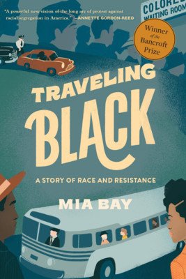 Traveling Black: A Story of Race and Resistance (Bay Mia)(Paperback)