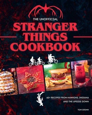 The Unofficial Stranger Things Cookbook: (Pop Culture Cookbook, Demogorgon, Hellfire Club) (Grimm Tom)(Pevná vazba)