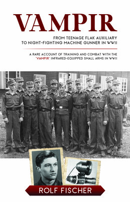 Vampir: From Teenage Flak Auxiliary to Night-Fighting Machine Gunner in WWII (Fischer Rolf)(Pevná vazba)