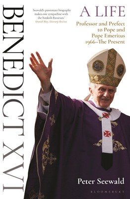 Benedict XVI: A Life Volume Two: Professor and Prefect to Pope and Pope Emeritus 1966-The Present (Seewald Peter)(Paperback)